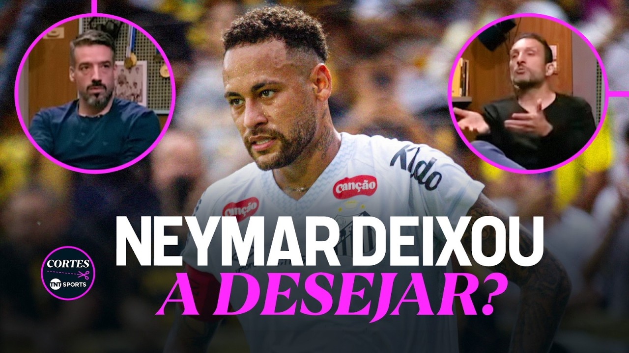NEYMAR DEIXOU A DESEJAR? 