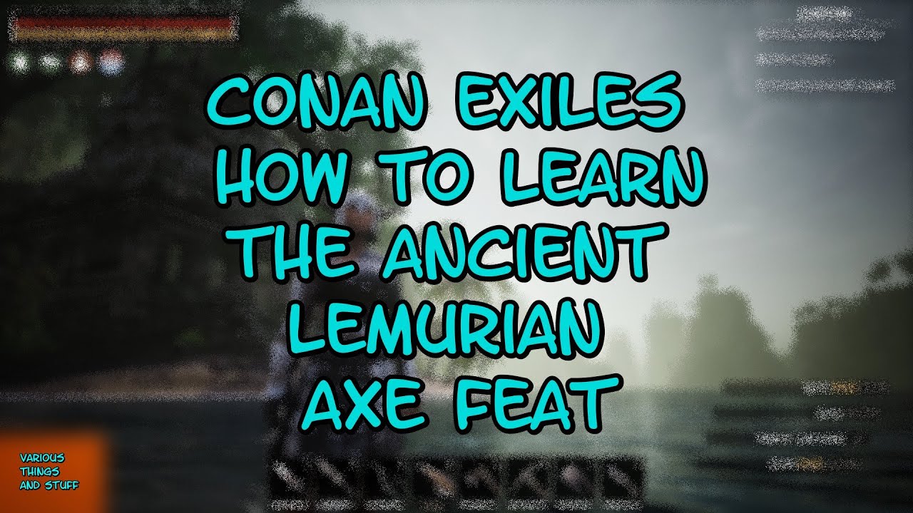 Conan Exiles How to Learn the Ancient Lemurian Axe Feat