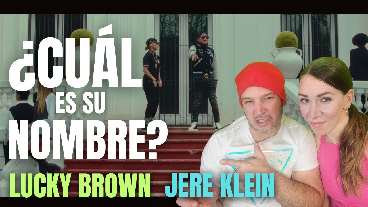 LUCKY BROWN, JERE KLEIN -  ¿CUÁL ES SU NOMBRE? (Video Oficial) Reacción Yasel TV y la Patrona