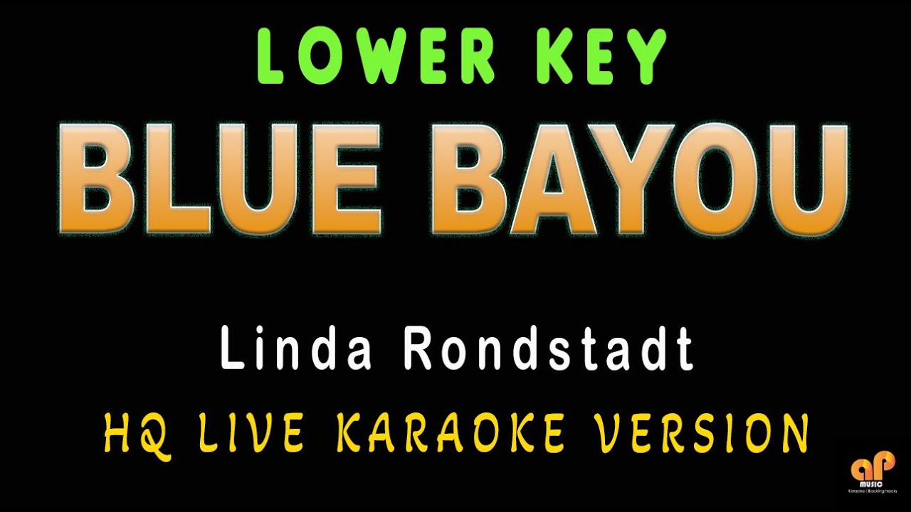 BLUE BAYOU - Linda Ronstadt (LOWER KEY HQ KARAOKE VERSION)