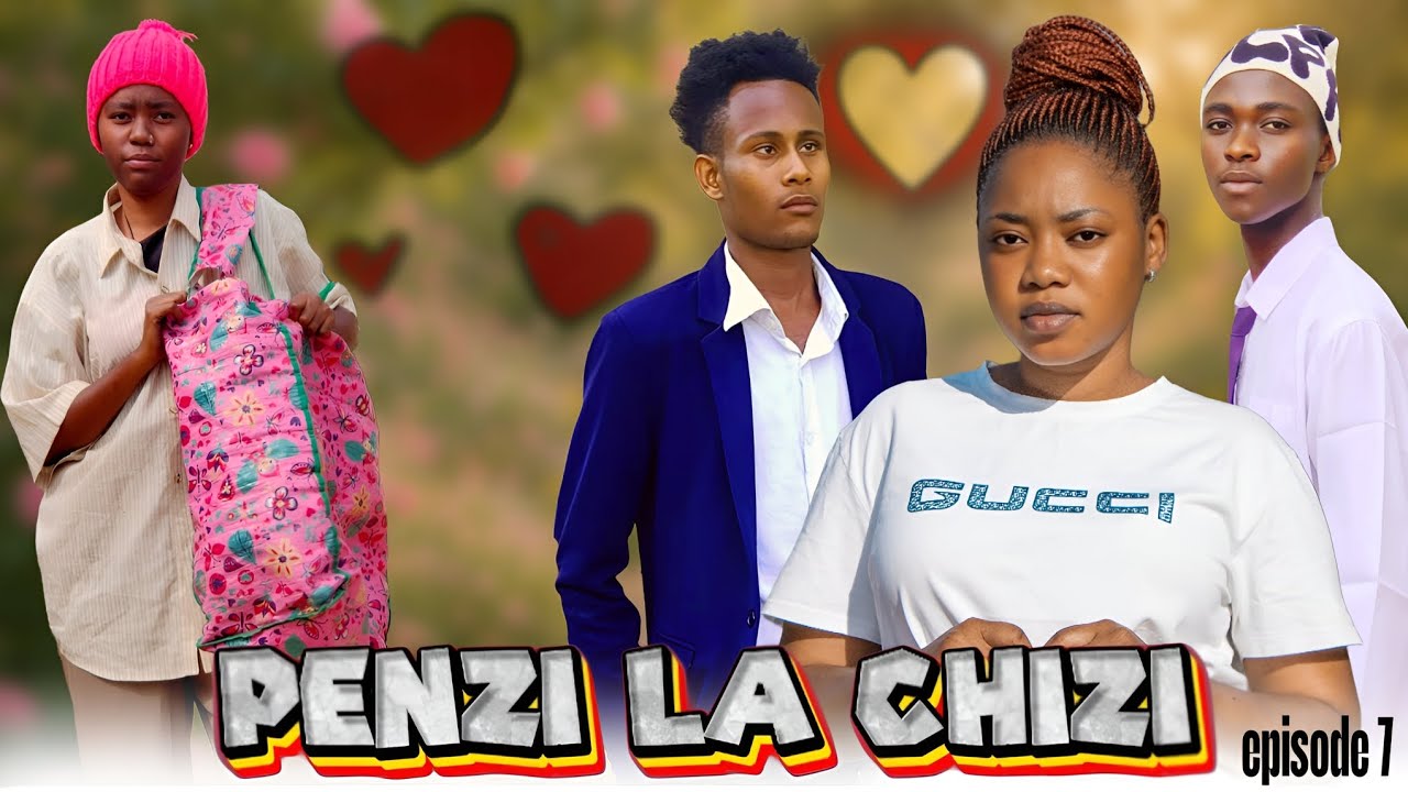 PENZI LA CHIZI EPISODE [ 7 ] #Lovestory💞