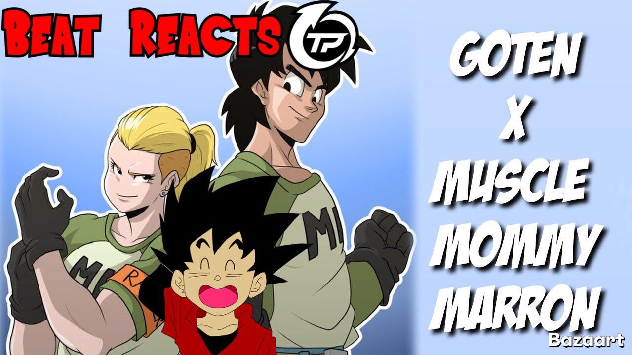 Beat Reacts to Goten X Muscle Mommy Marron Comic Dub!