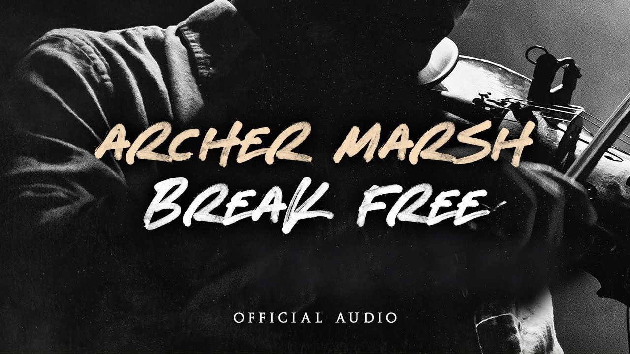 Archer Marsh - Break Free (Official Audio)