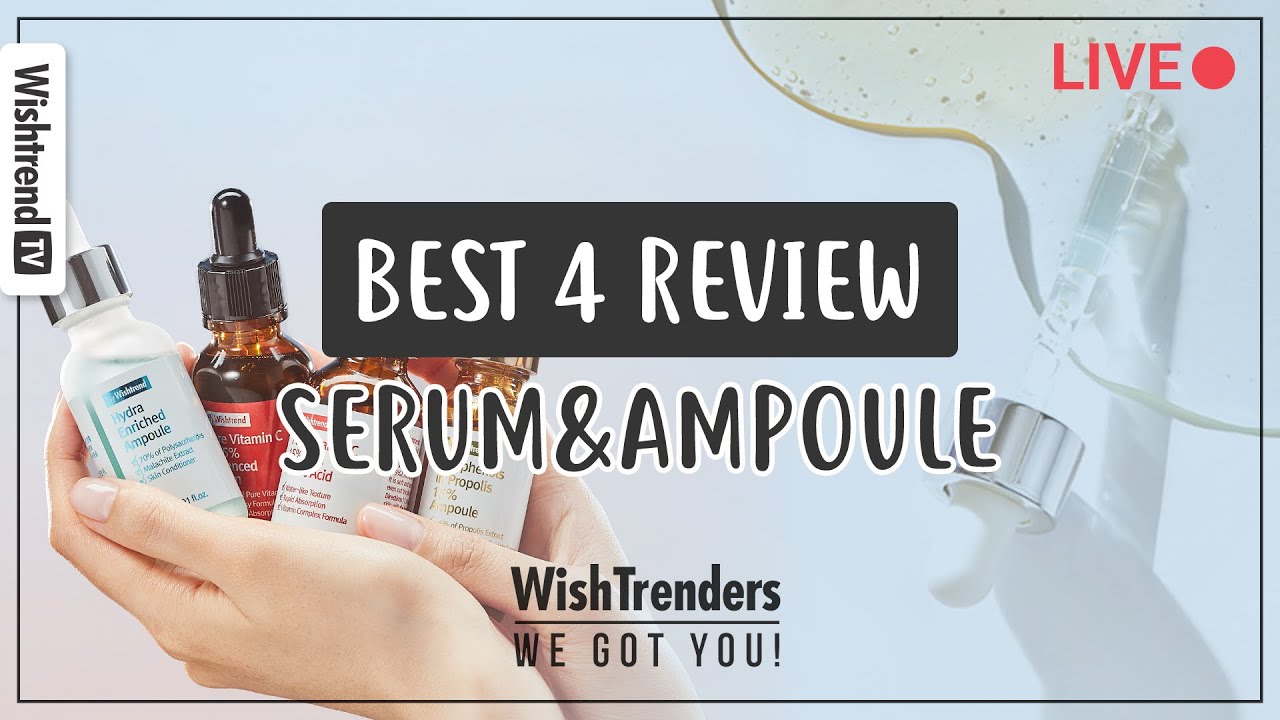 [Full] BEST 4 Serum Essence Ampoule Review of By Wishtrend, How to use for each skin type!