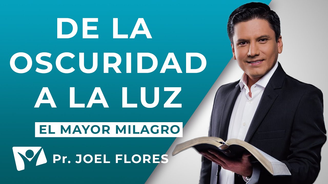 Pr. Joel Flores | DE LA OSCURIDAD A LA LUZ