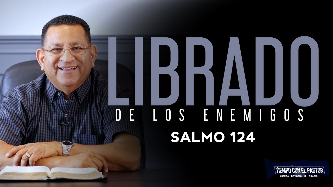 Librado De Los Enemigos (Salmo 124) / Tiempo con el Pastor / Martes 10-6-2020 7 PM