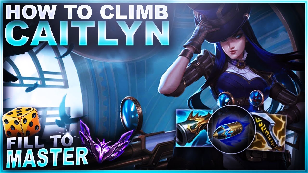 HOW TO CLIMB WITH CAITLYN! - Fill to Master | League of Legends