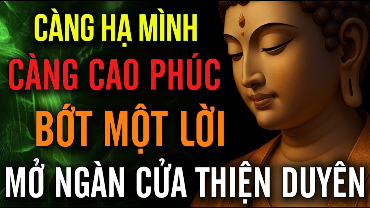 Càng Hạ Mình Càng Cao Phúc, Sống Khiêm Cung Giữa Đời, Vận An Lành Tự Mở | MỘT ĐỜI AN NHIÊN