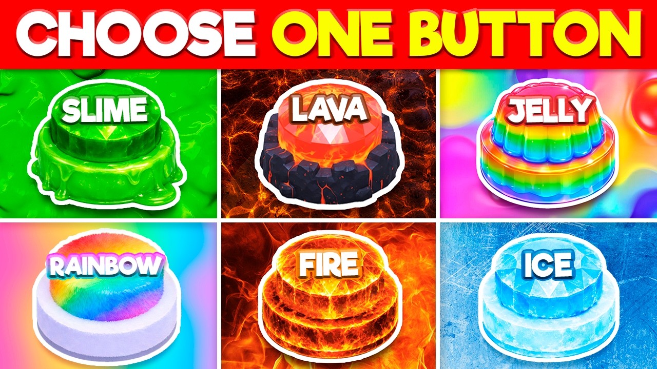 Choose One Button: 🟢 Slime, 🌋 Lava, 🪼 Jelly, 🌈 Rainbow, 🔥 Fire, or 🧊 Ice