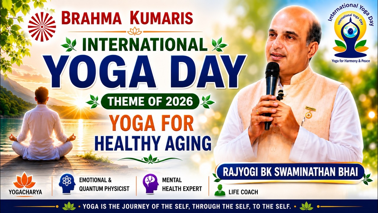 Yoga for Healthy Aging | International Day of Yoga | 2026 | BK Swaminathan Bhai | Brahma Kumaris