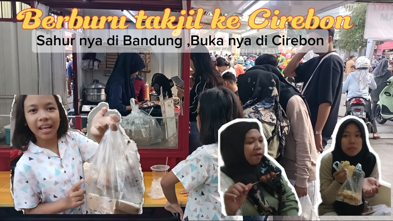 Sahur di Bandung buka nya di Cirebon | Berburu takjil ke Cirebon 