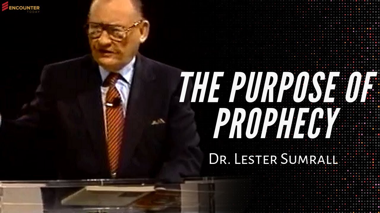 The Purpose of Prophecy - Dr. Lester Sumrall