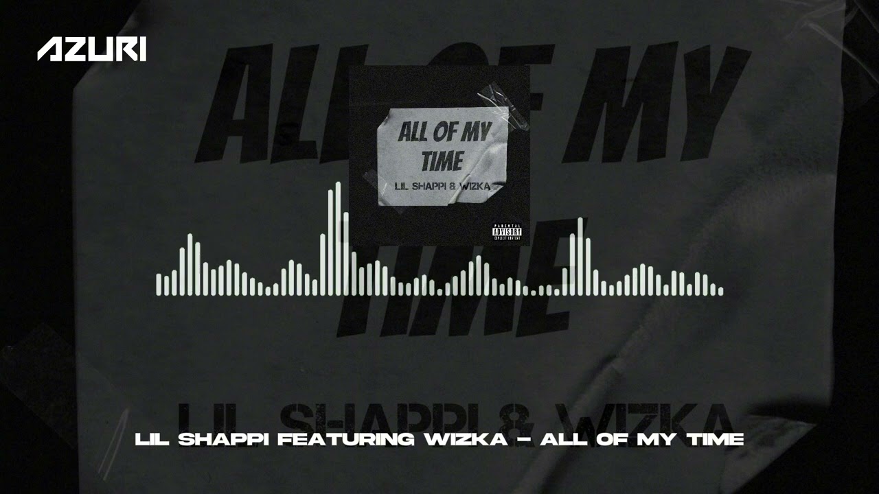 Lil Shappi & Wizka - All Of My Time (Official Audio)
