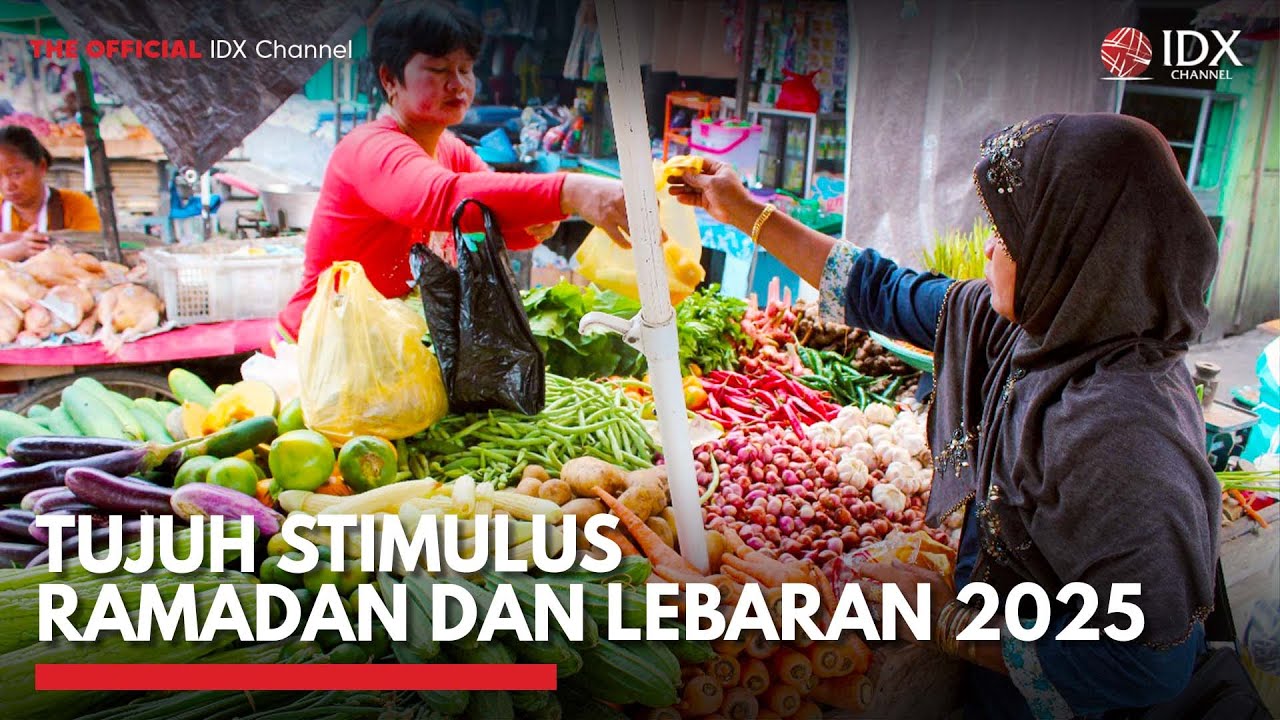 Tujuh Stimulus Ramadan dan Lebaran 2025 | IDX CHANNEL
