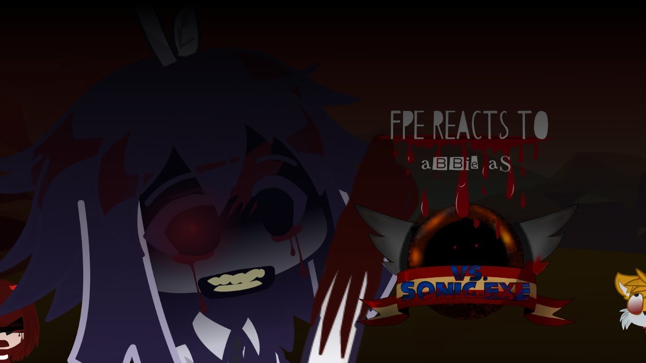 FPE (Students + teachers) reacts to Abbie as SONIC.EXE (Part 1)