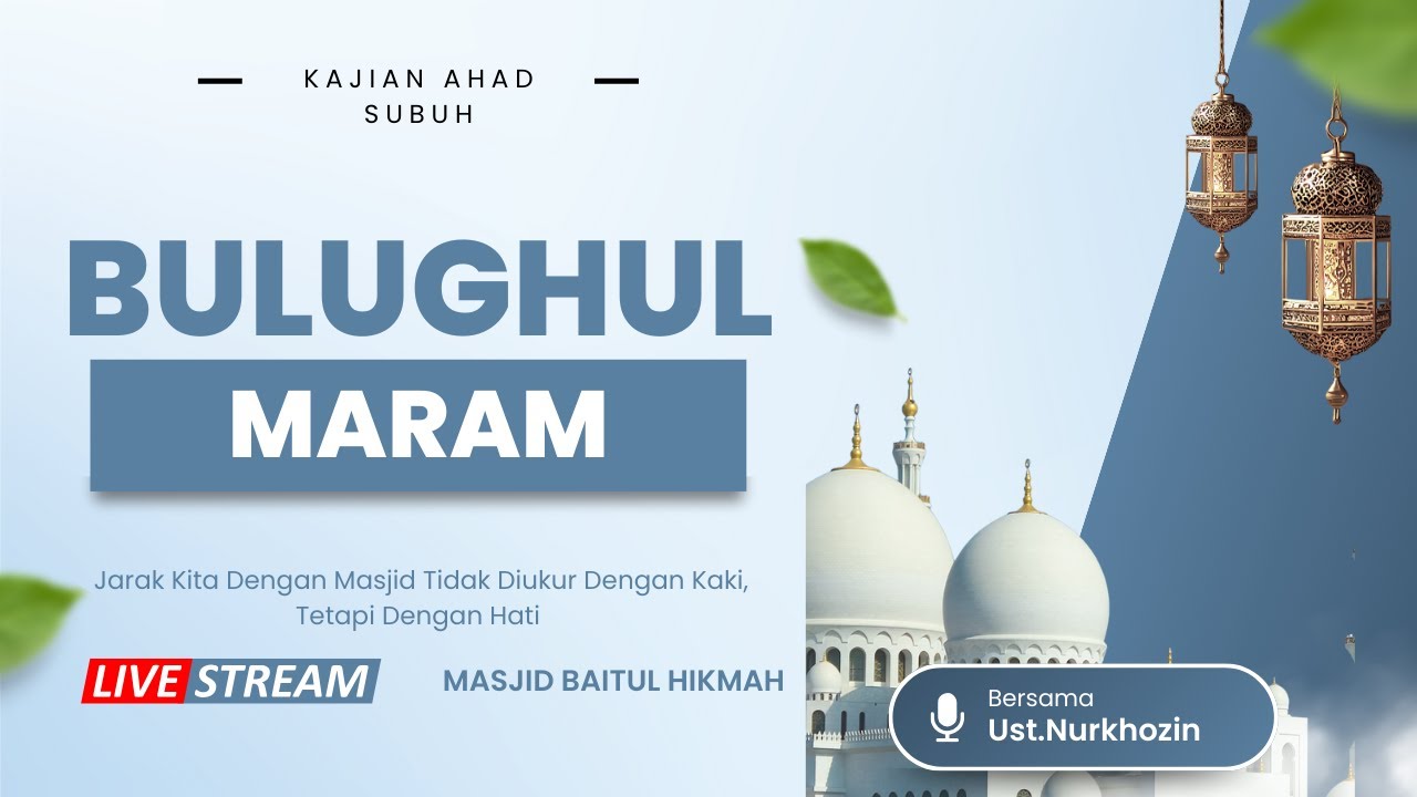 Kitab Bulughul Maram bersama Ustadz H DR Nurkhozin LC MA