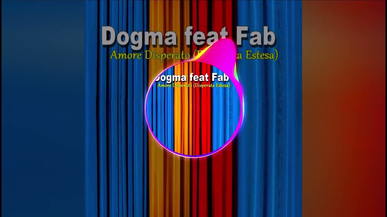 Dogma feat Fab - Amore Disperato (Disperata Estesa)