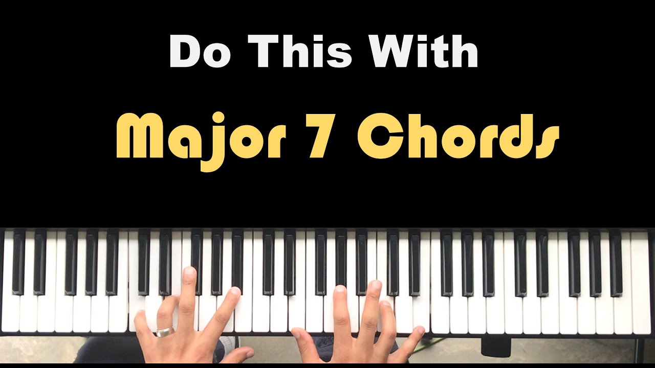 Do This With Your Major 7th Chords