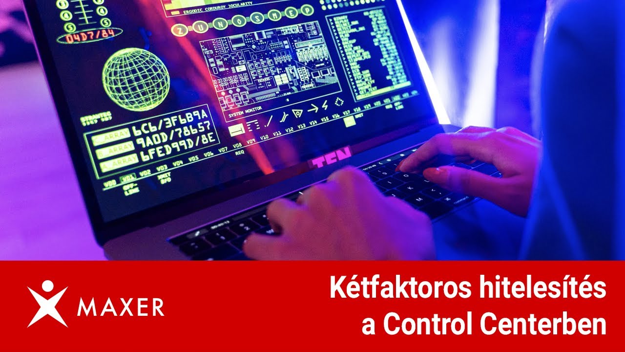 K&eacute;tfaktoros hiteles&iacute;t&eacute;s a MAXER Control Center fi&oacute;kod biztons&aacute;g&aacute;&eacute;rt!