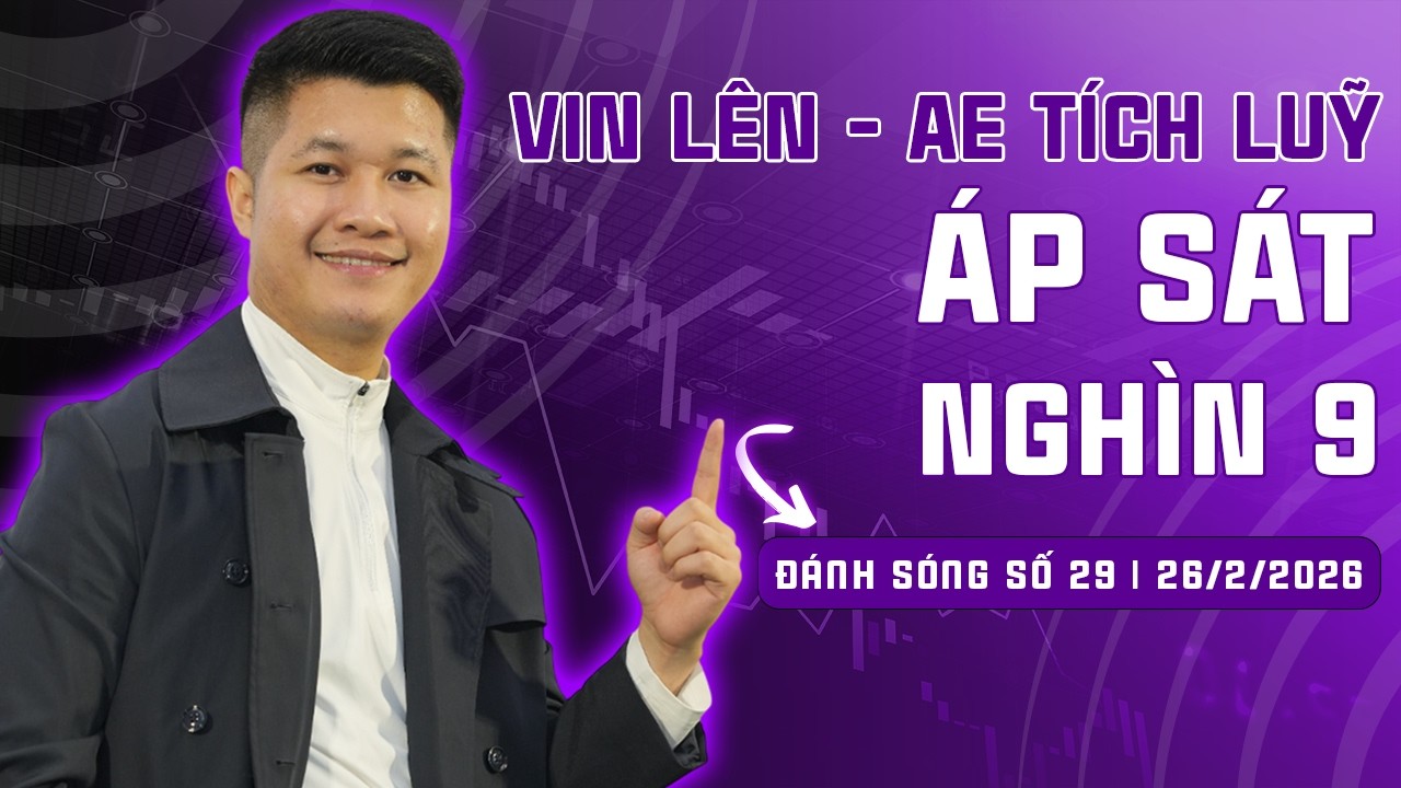 ĐÁNH SÓNG SỐ 29/2026:VIN LÊN - AE TÍCH LUỸ, ÁP SÁT NGHÌN 9 | Anh Lương Vịt