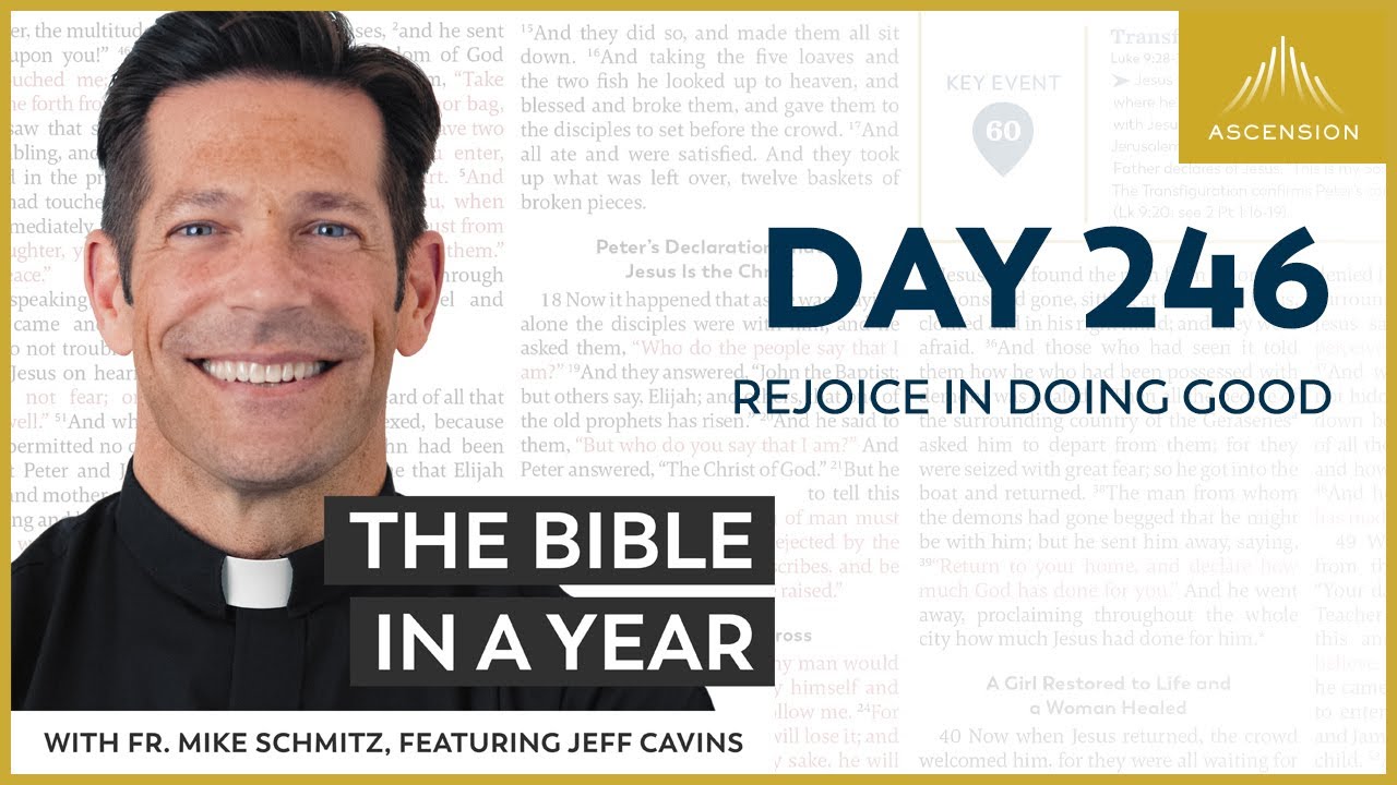 Day 246: Rejoice in Doing Good — The Bible in a Year (with Fr. Mike Schmitz)