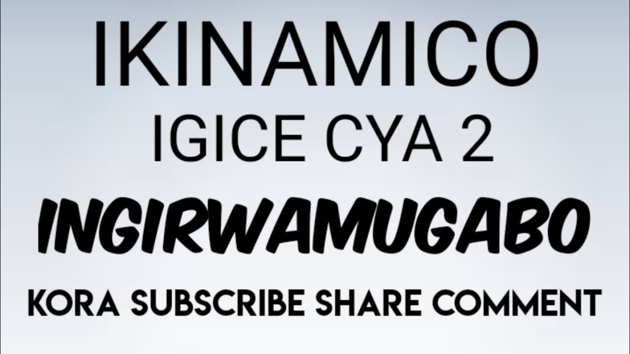 Ikinamico Ingirwamugabo Igice cya 2
