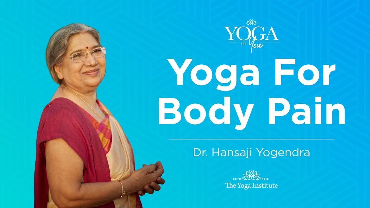 Yoga & You: How do you prevent body pain? | Dr. Hansaji Yogendra