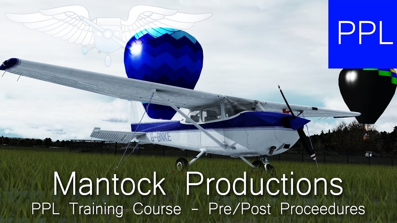PPL Training Course - Part 3 - Preflight and Postflight Procedures