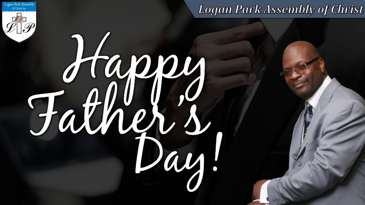 06-16-2019 | Elder Jeffery Allen - Father's Day 2019 | Logan Park Assembly of Christ