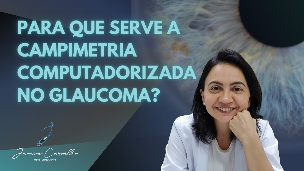 Para que serve a campimetria computadorizada no Glaucoma ?