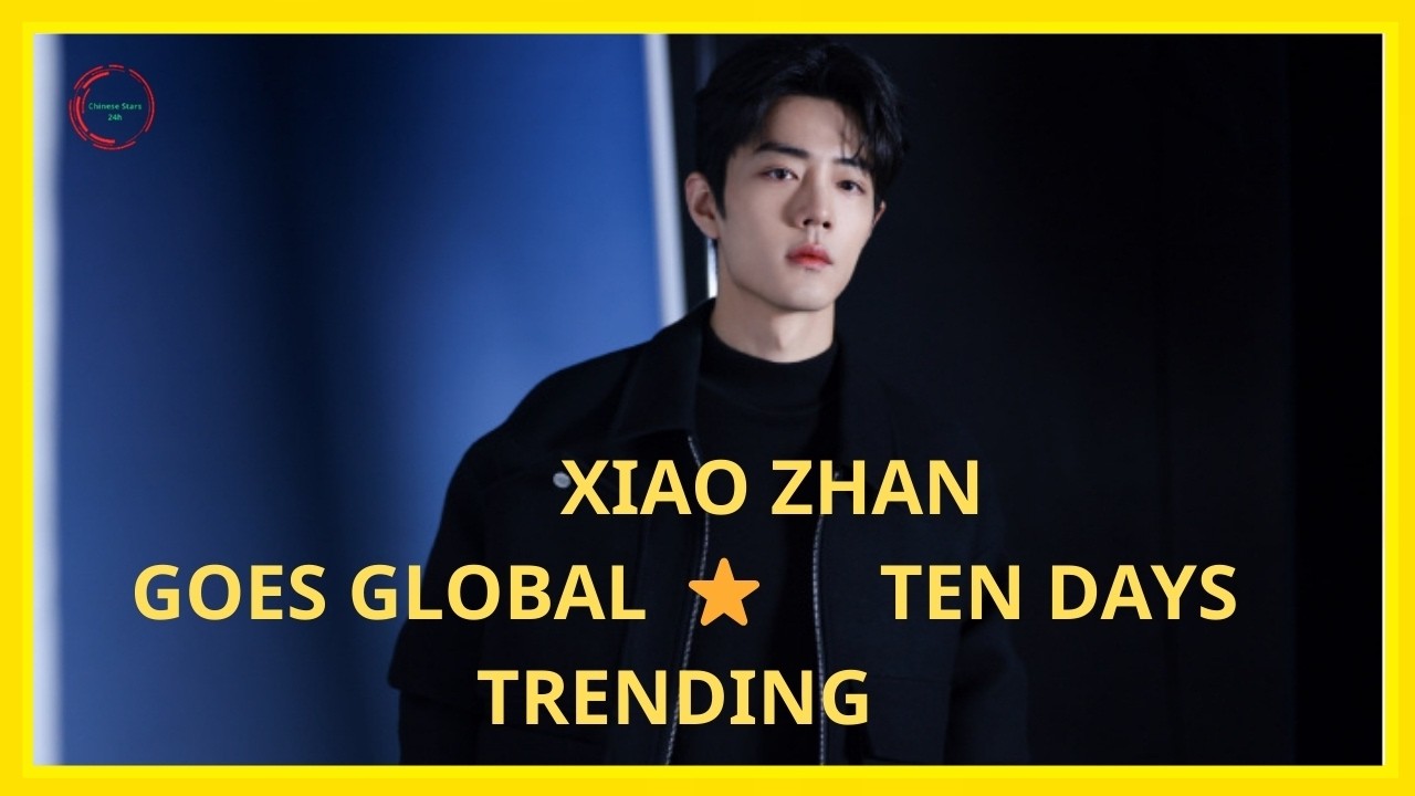 Xiao Zhan Tops the List of Rising International Male Gods! Cast of New Film 