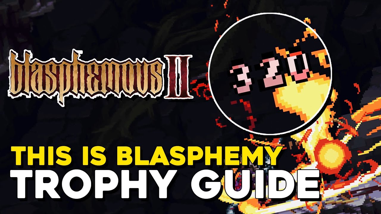 Blasphemous 2 This Is Blasphemy Trophy Guide (250+ Damage In A Single Hit)