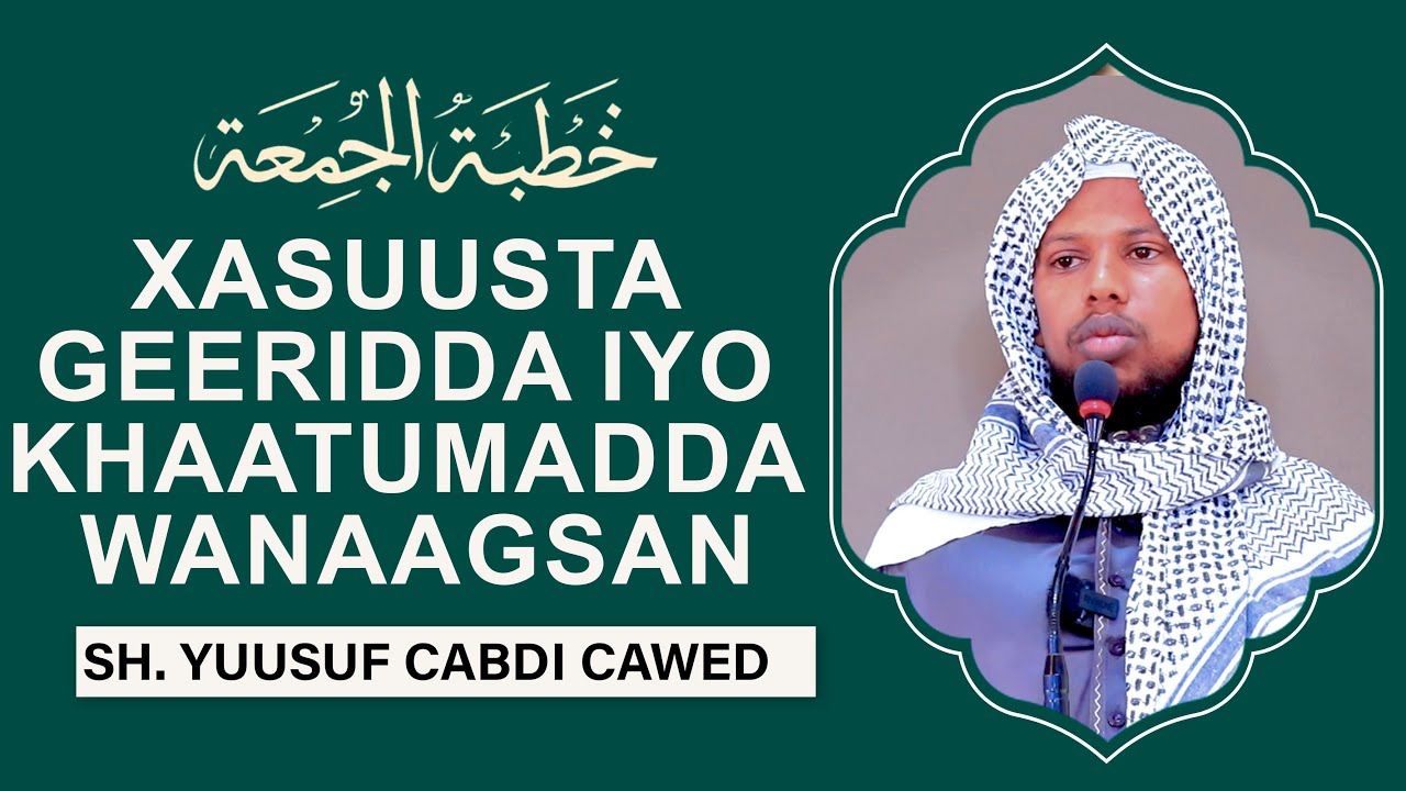 Xasuusta geeridda iyo khaatumadda wanaagsan || Masjid Ummah - Dr. Gaboose. Burco