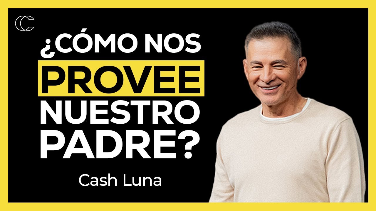 ¿De qué manera nos provee nuestro Padre? - Cash Luna | Prédicas cristianas 2025