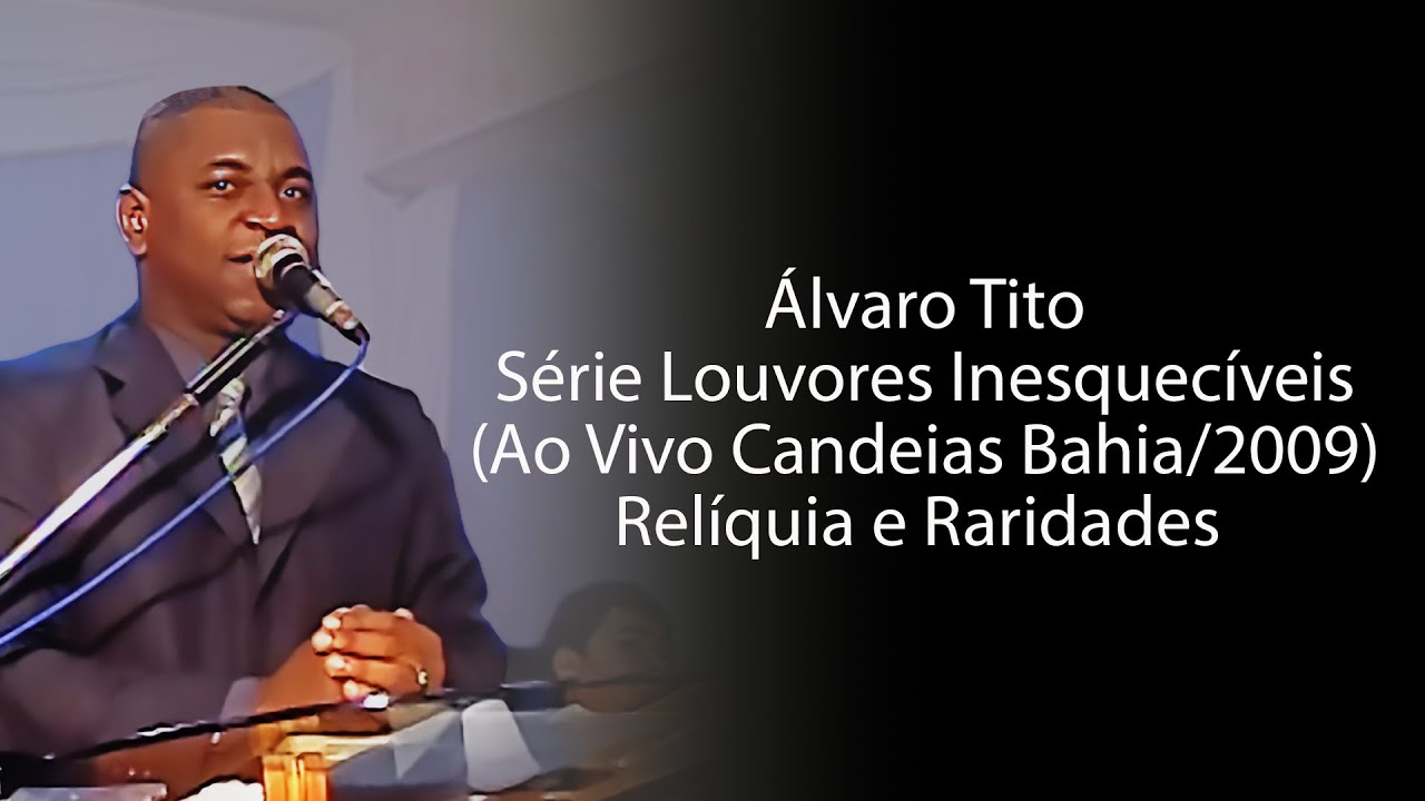 Álvaro Tito (Ao Vivo Candeias Bahia/2009) Relíquia e Raridades Música Cristã Evangélica Brasileira.