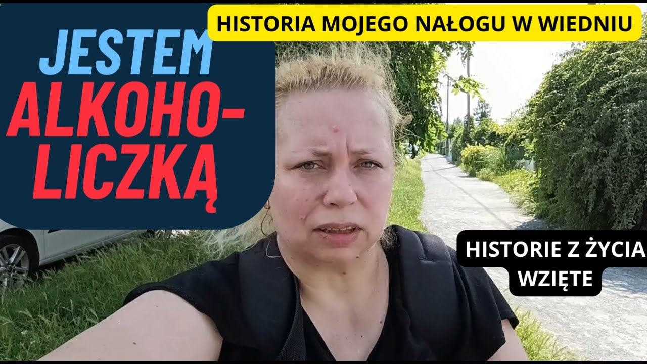 Alkoholiczka w Wiedniu - Opowieści z przeszłości. odc. 2 Moje uzależnienia.