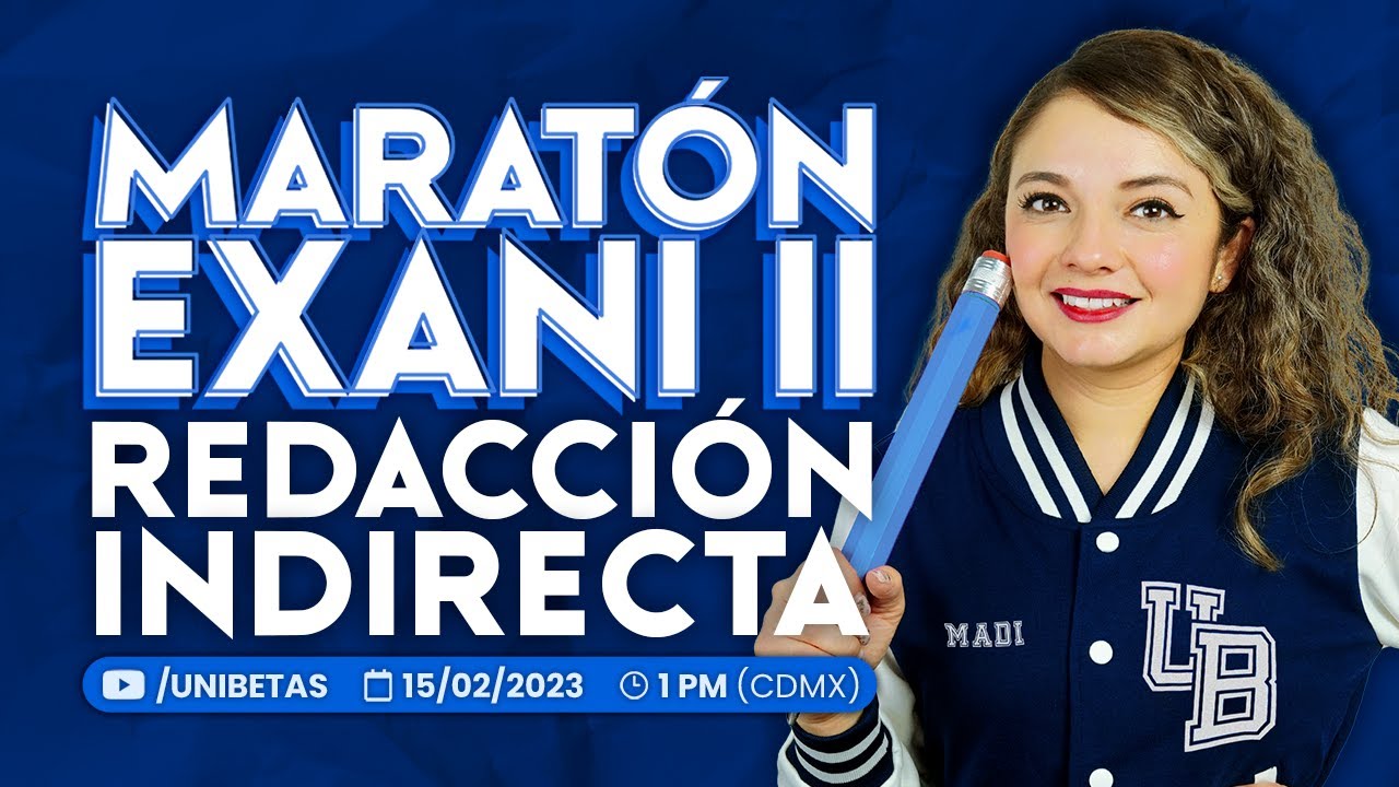 Mega Clase EXANI II: Redacción Indirecta - Maratón EXANI II