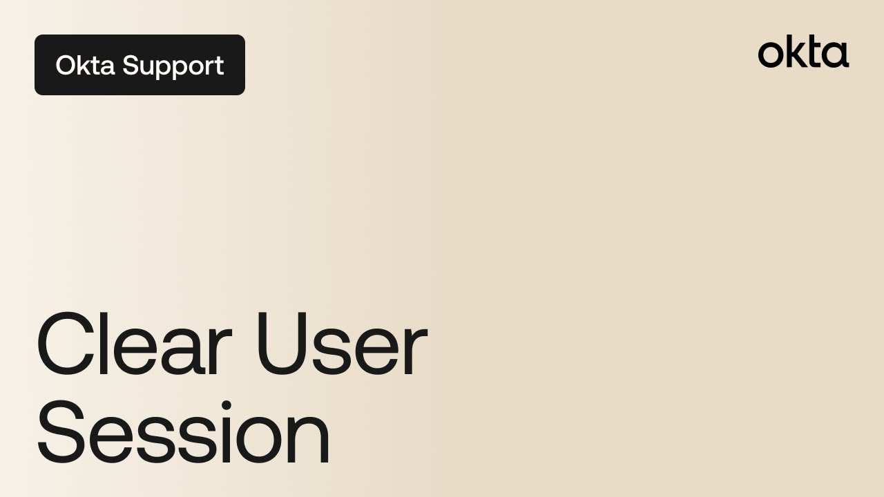 How to Clear User Session | Okta Support