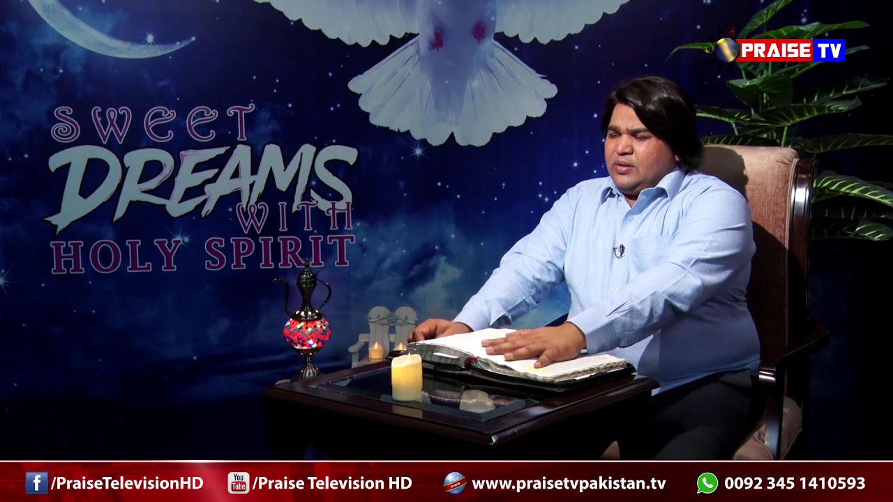 Ep 20 Sweet Dreams with Holy Spirit Hosted by Pastor Shahzad www praisetvpakistan tv