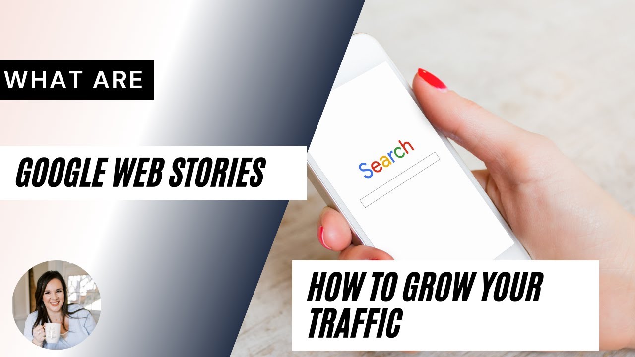 What Are Google Web Stories and Why You Should Use Them To Increase Your Web Traffic