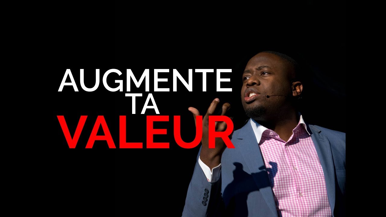 AUGMENTE TA VALEUR - Vid&eacute;o de motivation