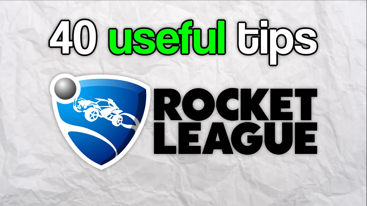 40 Actually Useful Rocket League Tips