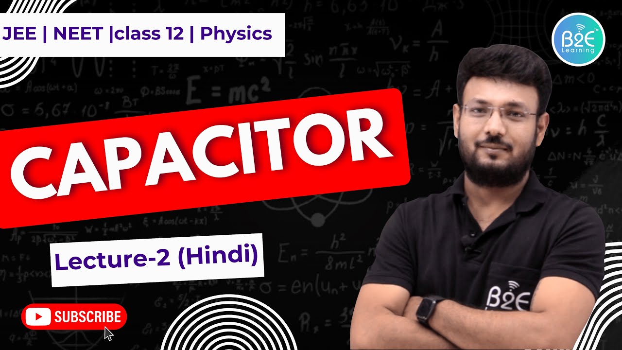 संधारित्र (Capacitors) | Lecture 2 | Class 12 Physics (Hindi)  | CBSE + JEE | B2E Learning