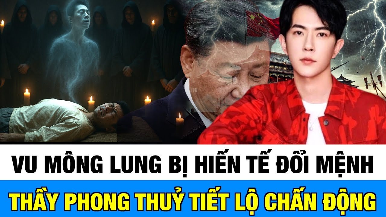 Thầy phong thuỷ tiết lộ chấn động về vu mông lung: Bị hiến tế, đổi mệnh cho Tập