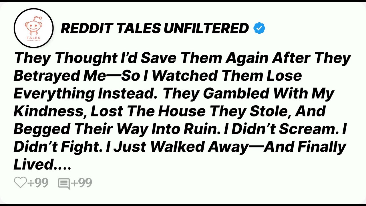 They Thought I’d Save Them Again After They Betrayed Me—So I Watched Them Lose-Reddit Stories