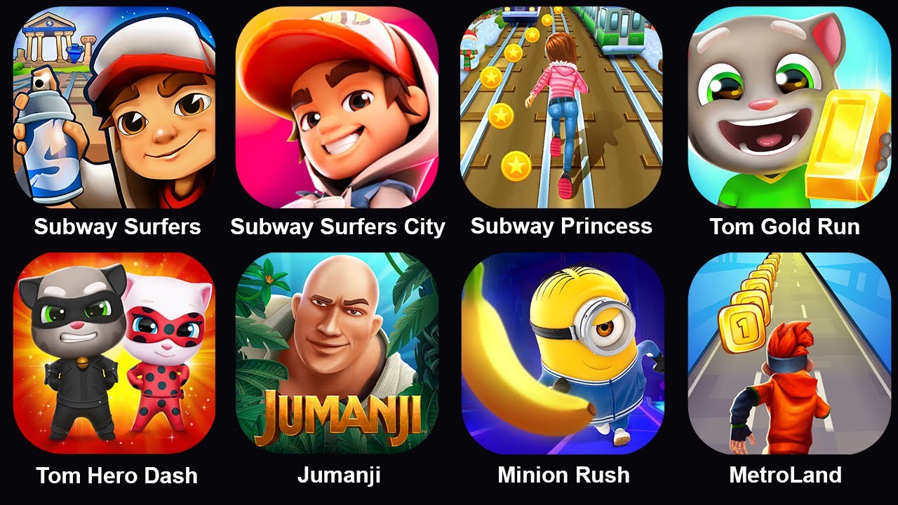 Subway Surf,Subway Surf City,Subway Princess,Tom Gold Run,Tom Hero Dash,Jumanji,Minion Rush