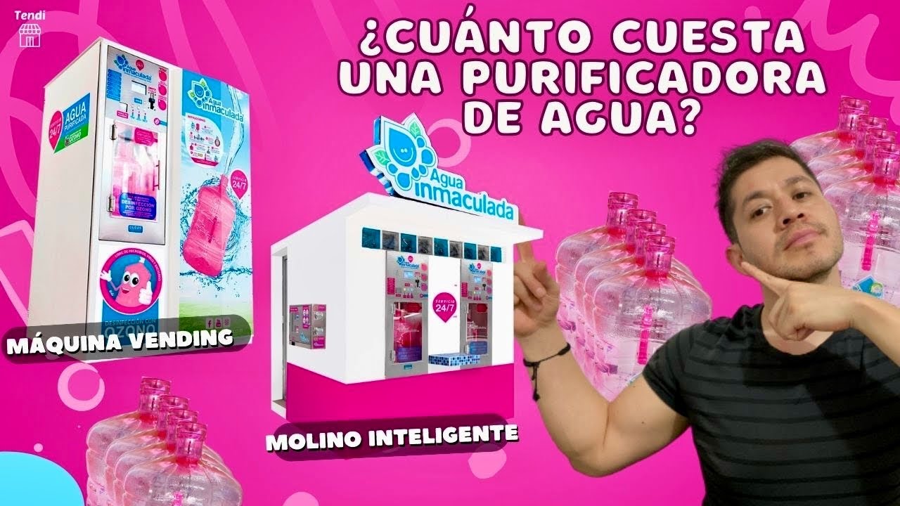 ¿CUÁNTO CUESTA UNA PURIFICADORA DE AGUA?   Máquina Vending y Molino Inteligente de AGUA INMACULADA.