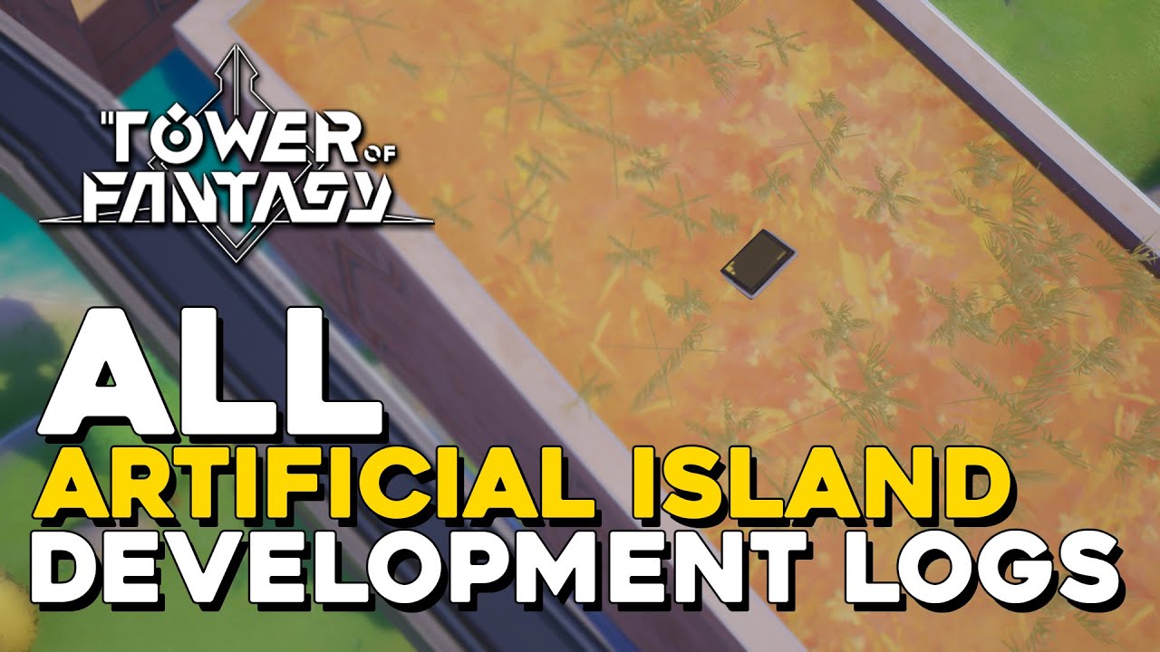 Tower Of Fantasy Artificial Island All Development Log Locations