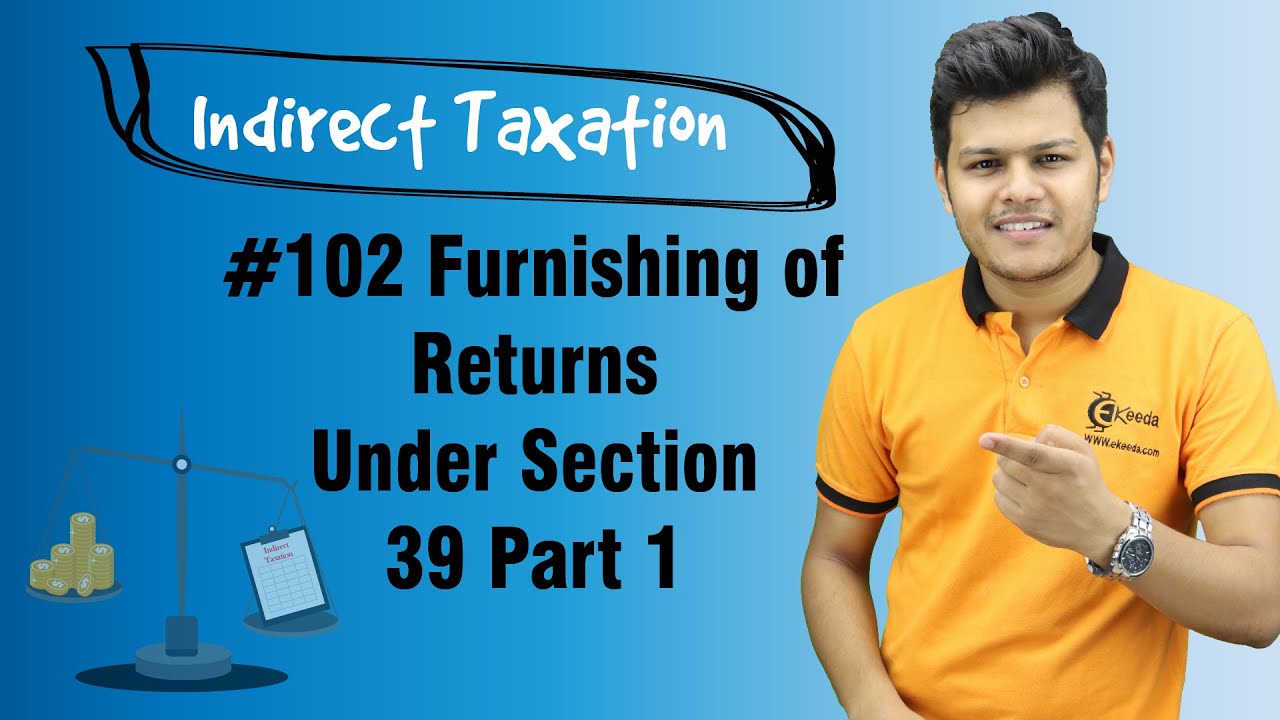 Furnishing of Returns Under Section 39 Part 1 - Returns - Indirect Taxation