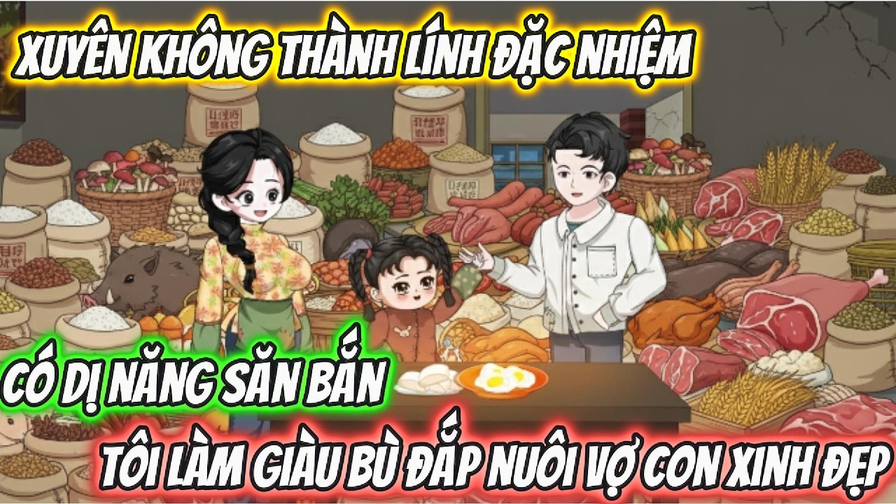 Xuyên Không Thành Lính Đặc Nhiệm Có Dị Năng Săn Bắn Tôi Làm Giàu Bù Đắp Nuôi Vợ Con Xinh Đẹp|Vietsub